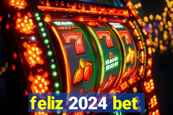 feliz 2024 bet